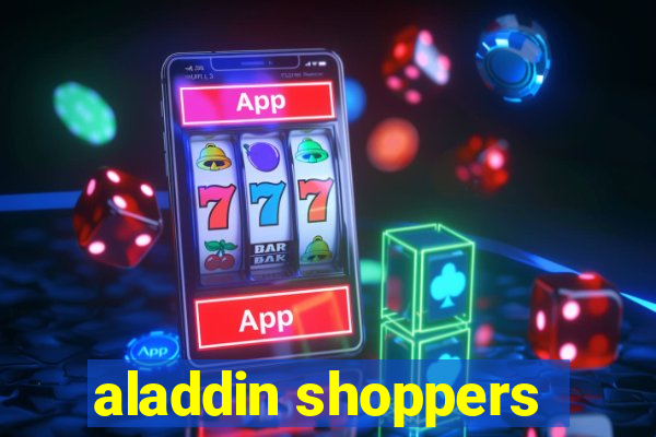 aladdin shoppers