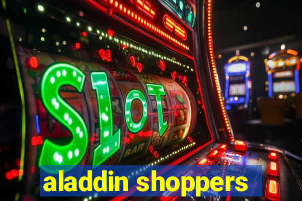 aladdin shoppers