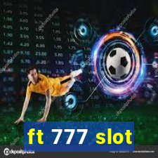 ft 777 slot