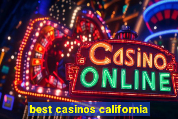 best casinos california