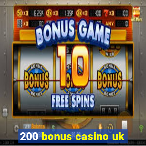 200 bonus casino uk