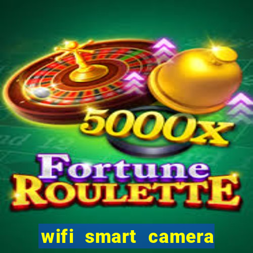 wifi smart camera easy to achieve real time remote viewing