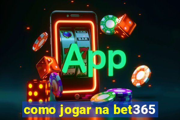 como jogar na bet365