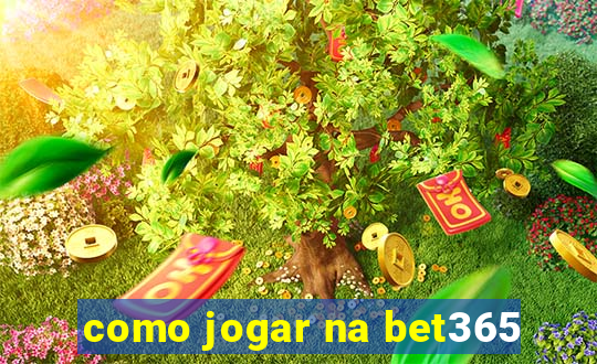 como jogar na bet365