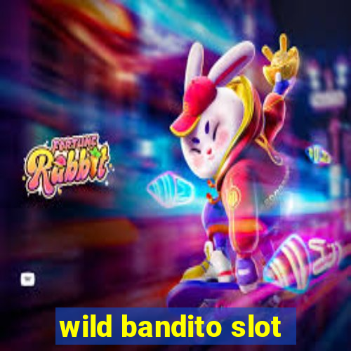 wild bandito slot