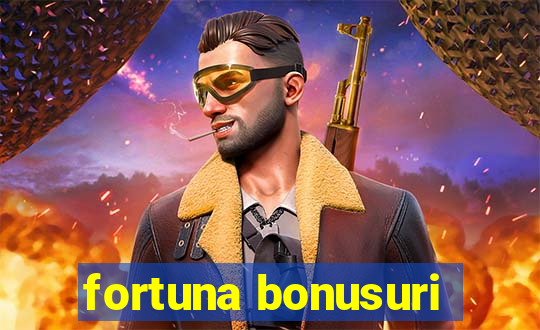 fortuna bonusuri