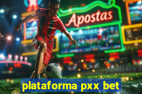 plataforma pxx bet