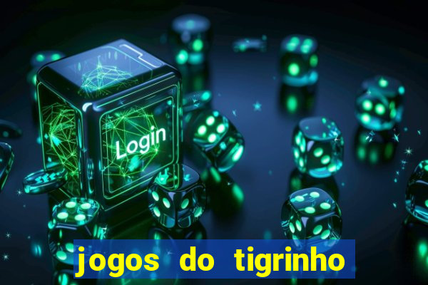 jogos do tigrinho com b么nus