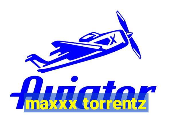 maxxx torrentz