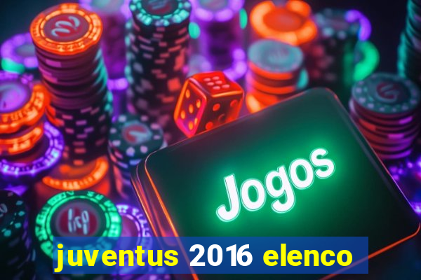 juventus 2016 elenco