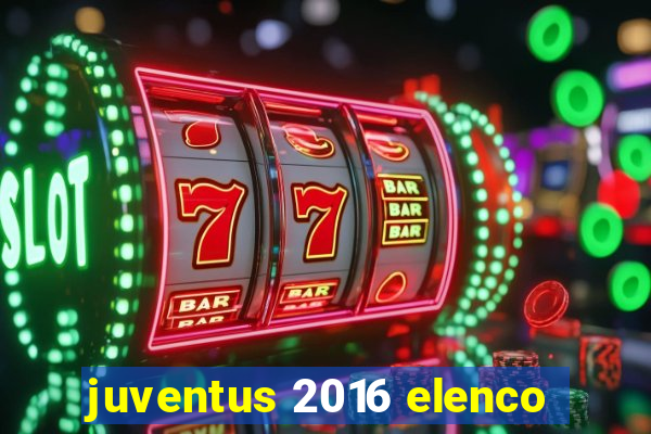 juventus 2016 elenco