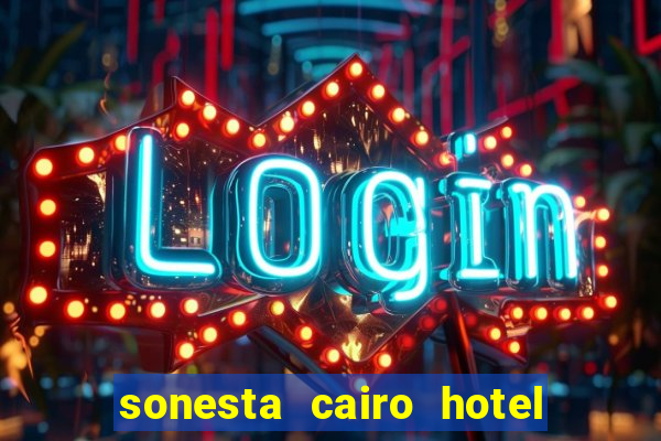 sonesta cairo hotel & casino