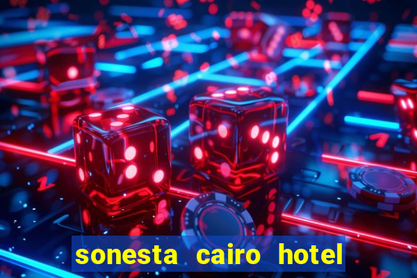 sonesta cairo hotel & casino