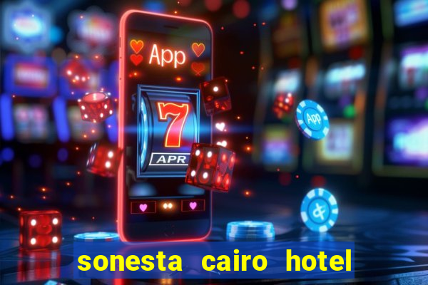 sonesta cairo hotel & casino