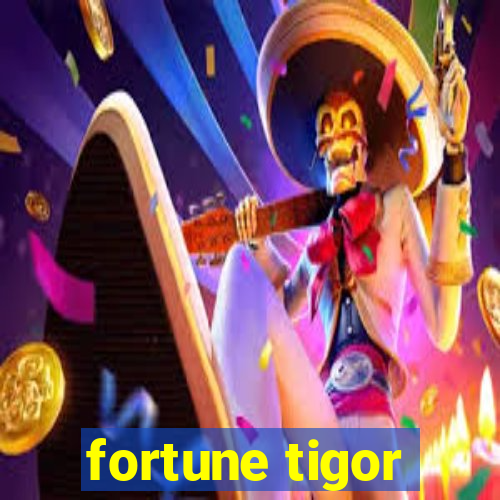 fortune tigor