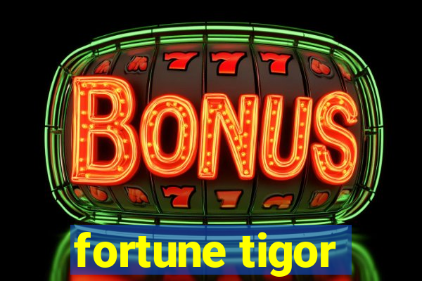 fortune tigor