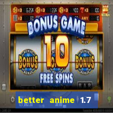 better anime 1.7 apk download