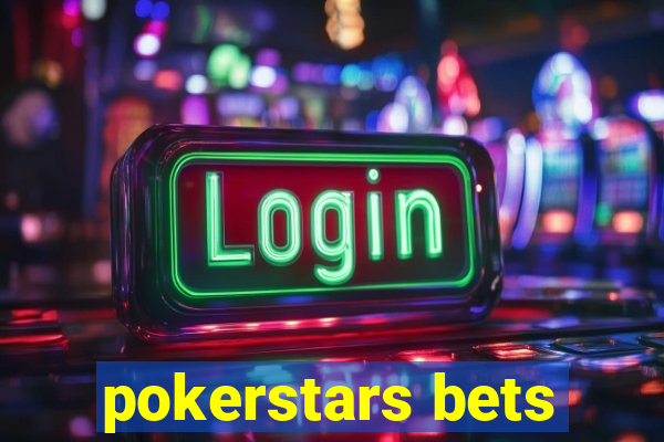 pokerstars bets