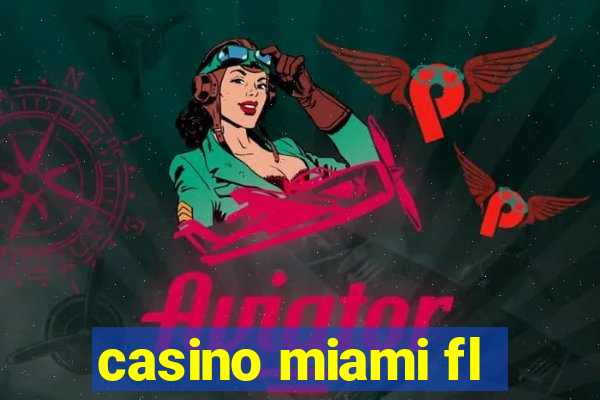 casino miami fl