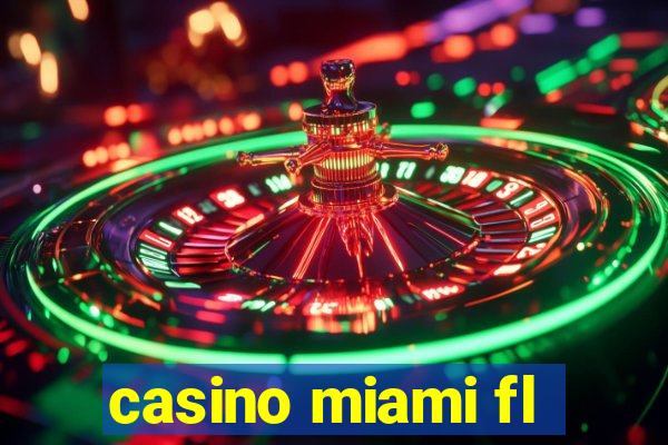 casino miami fl