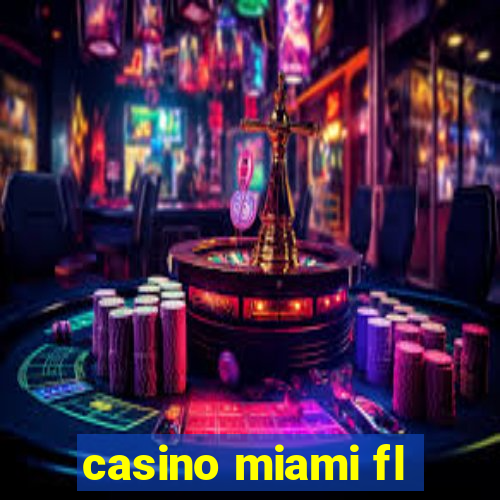 casino miami fl