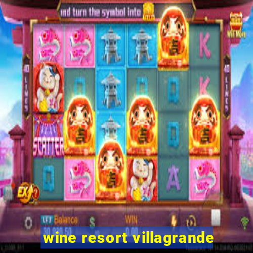 wine resort villagrande