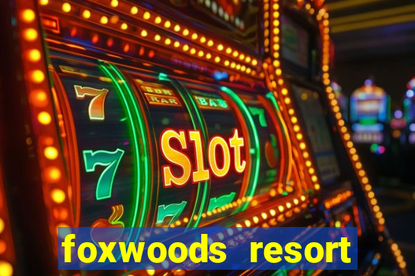 foxwoods resort casino casinos