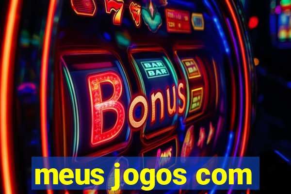 meus jogos com