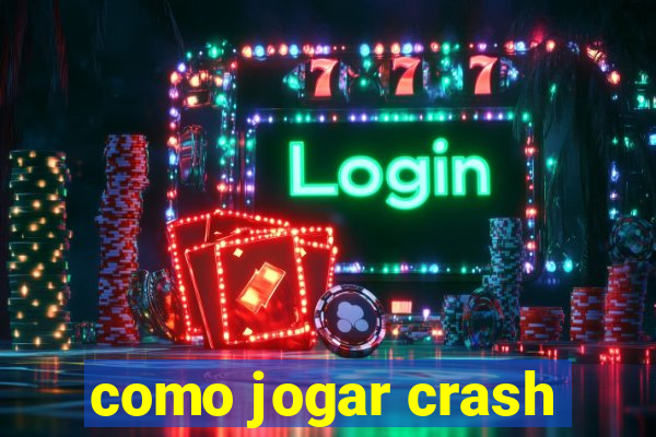 como jogar crash