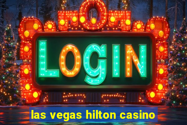 las vegas hilton casino