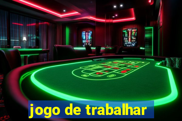 jogo de trabalhar