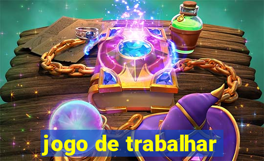 jogo de trabalhar