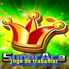 jogo de trabalhar