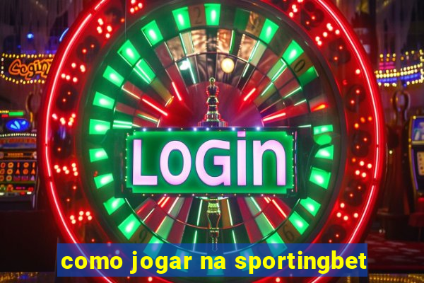 como jogar na sportingbet