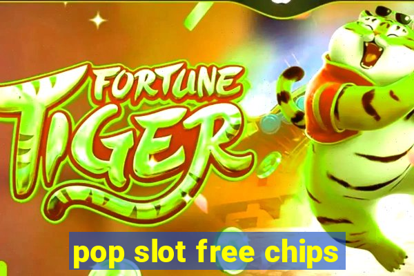 pop slot free chips