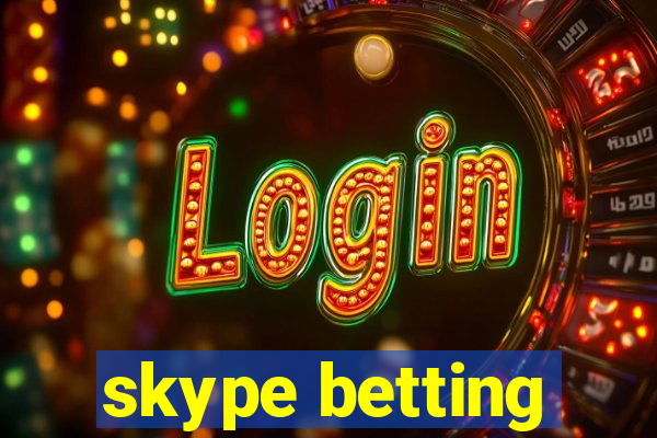 skype betting