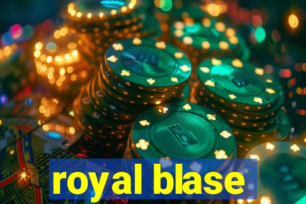 royal blase