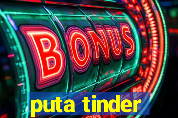 puta tinder