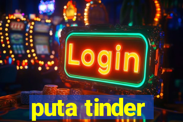 puta tinder