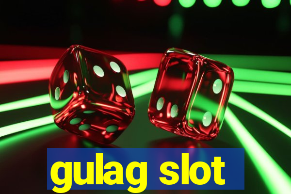 gulag slot