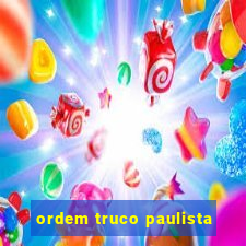 ordem truco paulista