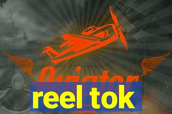 reel tok