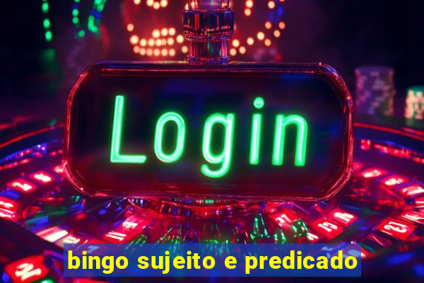 bingo sujeito e predicado