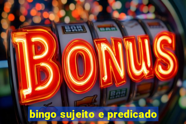 bingo sujeito e predicado