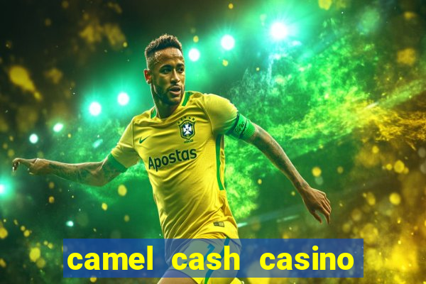 camel cash casino 777 slots