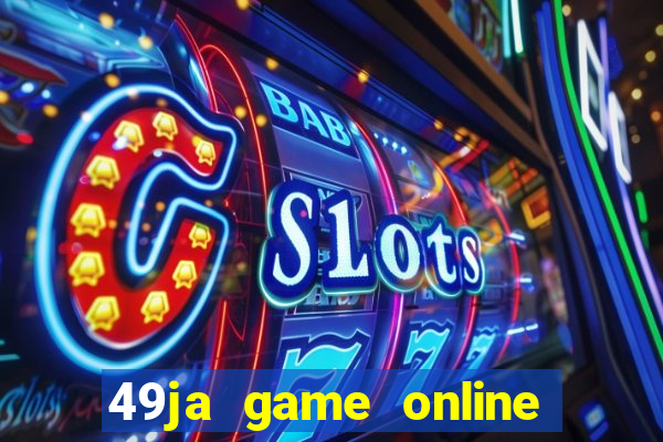 49ja game online casino slots