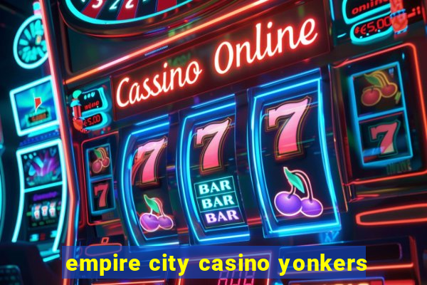 empire city casino yonkers