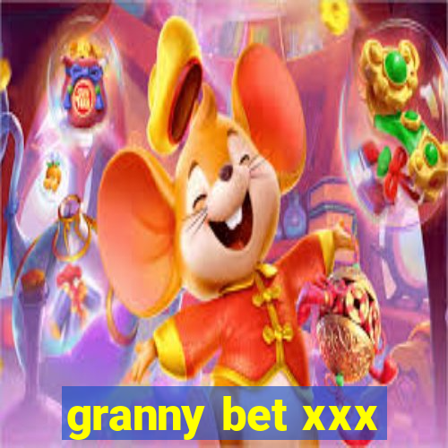 granny bet xxx