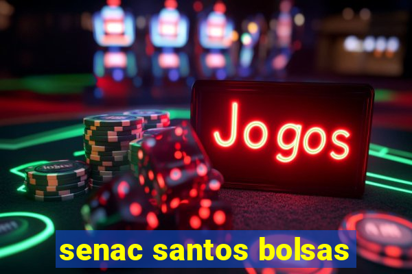 senac santos bolsas