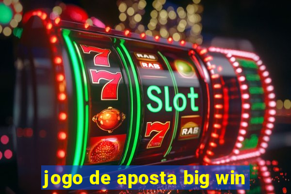 jogo de aposta big win